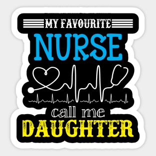 My Favorite Nurse Calls Me daughter Funny Mother's Gift Sticker